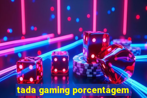 tada gaming porcentagem